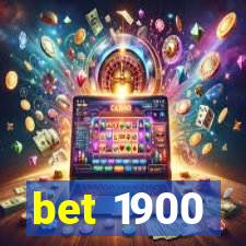 bet 1900